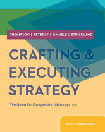 Crafting and Executing Strategy: The Quest for Competitive Advantage: Concepts and Cases