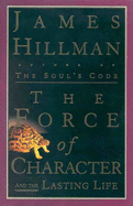 The Force of Character and the Lasting Life: And the Lasting Life