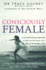 Consciously Female: A Groundbreaking Programme to Help You Feel Great Every Day of the Month, Every Month of Your Life