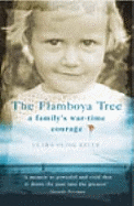 The Flamboya Tree: Memories of a Family's War-time Courage