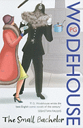 The Small Bachelor. P.G. Wodehouse