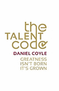 The Talent Code: Greatness Isn't Born. It's Grown