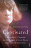 Captivated: J.M. Barrie, Daphne Du Maurier and the Dark Side of Neverland. Piers Dudgeon