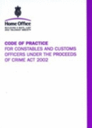Code of Practice for Constables and Customs Officers Under the Proceeds of Crime Act 2002