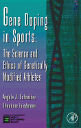 Gene Doping in Sports: The Science and Ethics of Genetically Modified Athletes
