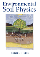 Environmental Soil Physics: Fundamentals, Applications, and Environmental Considerations