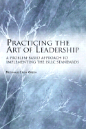 Practicing the Art of Leadership: A Problem-Based Approach to Implementing the Isllc Standards