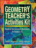 Geometry Teacher's Activities Kit: Ready-To-Use Lessons and Worksheets for Grades 6-12