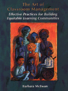 The Art of Classroom Management: Effective Practices for Building Equitable Learning Communities