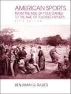 American Sports: From the Age of Folk Games to the Age of Televised Sports