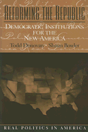 Reforming the Republic: Democratic Institutions for the New America
