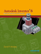 Autodesk Inventor(r) 6: Basics Through Advanced