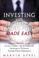Investing with Exchange-Traded Funds Made Easy: Higher Returns with Lower Costs--Do It Yourself Strategies Without Paying Fund Managers