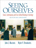 Seeing Ourselves: Classic, Contemporary, and Cross-Cultural Readings in Sociology (8th Edition) John J. Macionis and Nijole V. Benokraitis