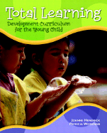 Total Learning: Developmental Curriculum for the Young Child
