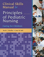 Clinical Skills Manual for Principles of Pediatric Nursing: Caring for Children