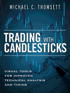 Trading with Candlesticks: Visual Tools for Improved Technical Analysis and Timing
