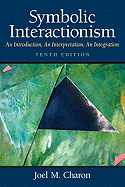 Symbolic Interactionism: An Introduction, an Interpretation, an Integration