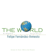 The World: A History: Volume C: From 1700 to the Present