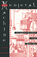 The medieval machine : the industrial revolution of the Middle Ages