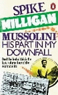 Mussolini: His Part in My Downfall