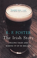 The Irish Story: Telling Tales and Making It Up in Ireland