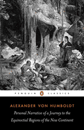 Personal Narrative of a Journey to the Equinoctial Regions of the New Co: Abridged Edition
