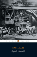 Capital: Volume 3: A Critique of Political Economy