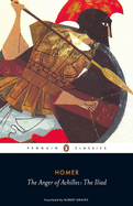 The anger of Achilles : Homer's Iliad