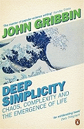 Deep Simplicity: Chaos Complexity and the Emergence of Life