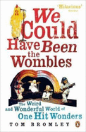 We Could Have Been the Wombles: The Weird and Wonderful World of One-hit Wonders