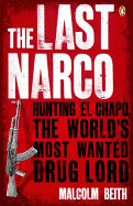 The Last Narco: Hunting El Chapo, the World's Most-wanted Drug Lord