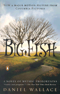 Big Fish: A Novel of Mythic Proportions