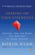Soaring on Your Strengths: Discover, Use, and Brand Your Best Self for Career Success