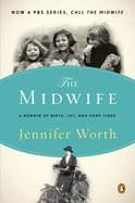 The Midwife: A Memoir of Birth, Joy and Hard Times