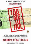 Too Big to Fail: The Inside Story of How Wall Street and Washington Fought to Save the Financial System--And Themselves