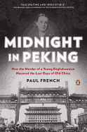 Midnight in Peking: How the Murder of a Young Englishwoman Haunted the Last Days of Old China