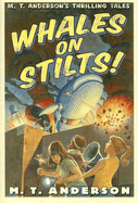 Whales on Stilts: M.T. Anderson's Thrilling Tales