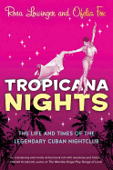 Tropicana Nights: The Life and Times of the Legendary Cuban Nightclub