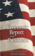 Economic Report of the President, Transmitted to the Congress January 2009 Together with the Annual Report of the Council of Economic Advisors