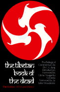 The Tibetan Book of the Dead: Or, the After-Death Experiences on the Bardo Plane, According to Lama Kazi Dawa-Samdup's English Rendering