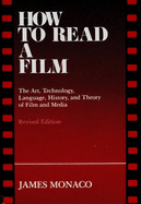 How to Read a Film: The Art, Technology, Language, History, and Theory of Film and Media