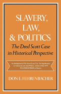 Slavery, Law, and Politics: The Dred Scott Case in Historical Perspective