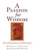 A Passion for Wisdom: A Very Brief History of Philosophy