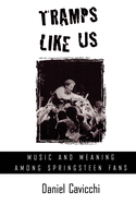 Tramps Like Us: Music & Meaning Among Springsteen Fans