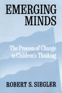 Emerging Minds: The Process of Change in Children's Thinking