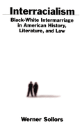 Interracialiam : Black-white intermarriage in American history, literature, and law