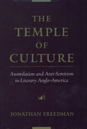 The Temple of Culture: Assimilation and Anti-Semitism in Literary Anglo-America
