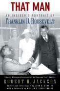 That Man: An Insider's Portrait of Franklin D. Roosevelt