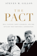 The Pact: Bill Clinton, Newt Gingrich, and the Rivalry That Defined a Generation